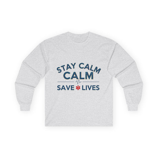 Stay Calm Save Lives Long Sleeve Tee — Medical/First Responder Support Shirt