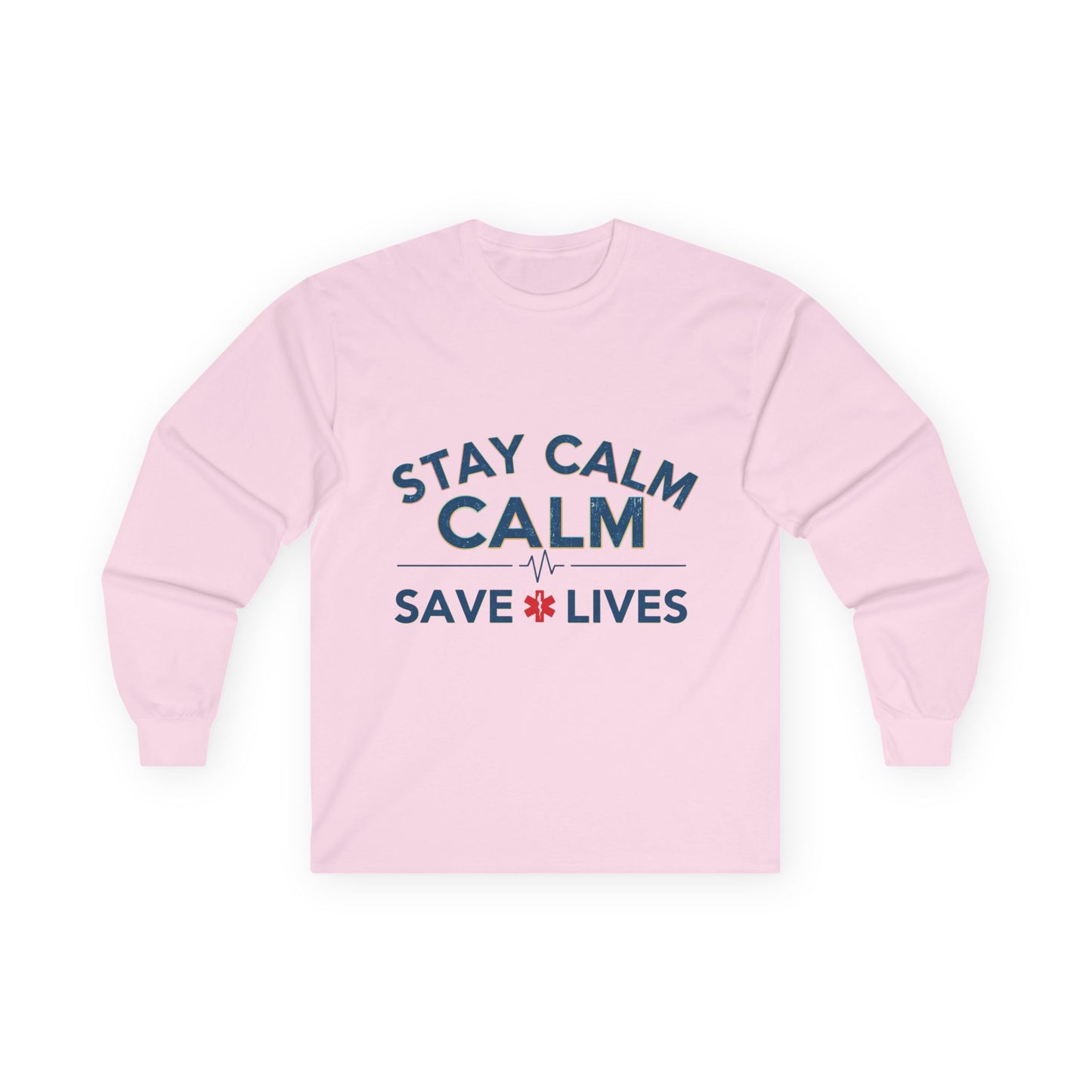 Stay Calm Save Lives Long Sleeve Tee — Medical/First Responder Support Shirt