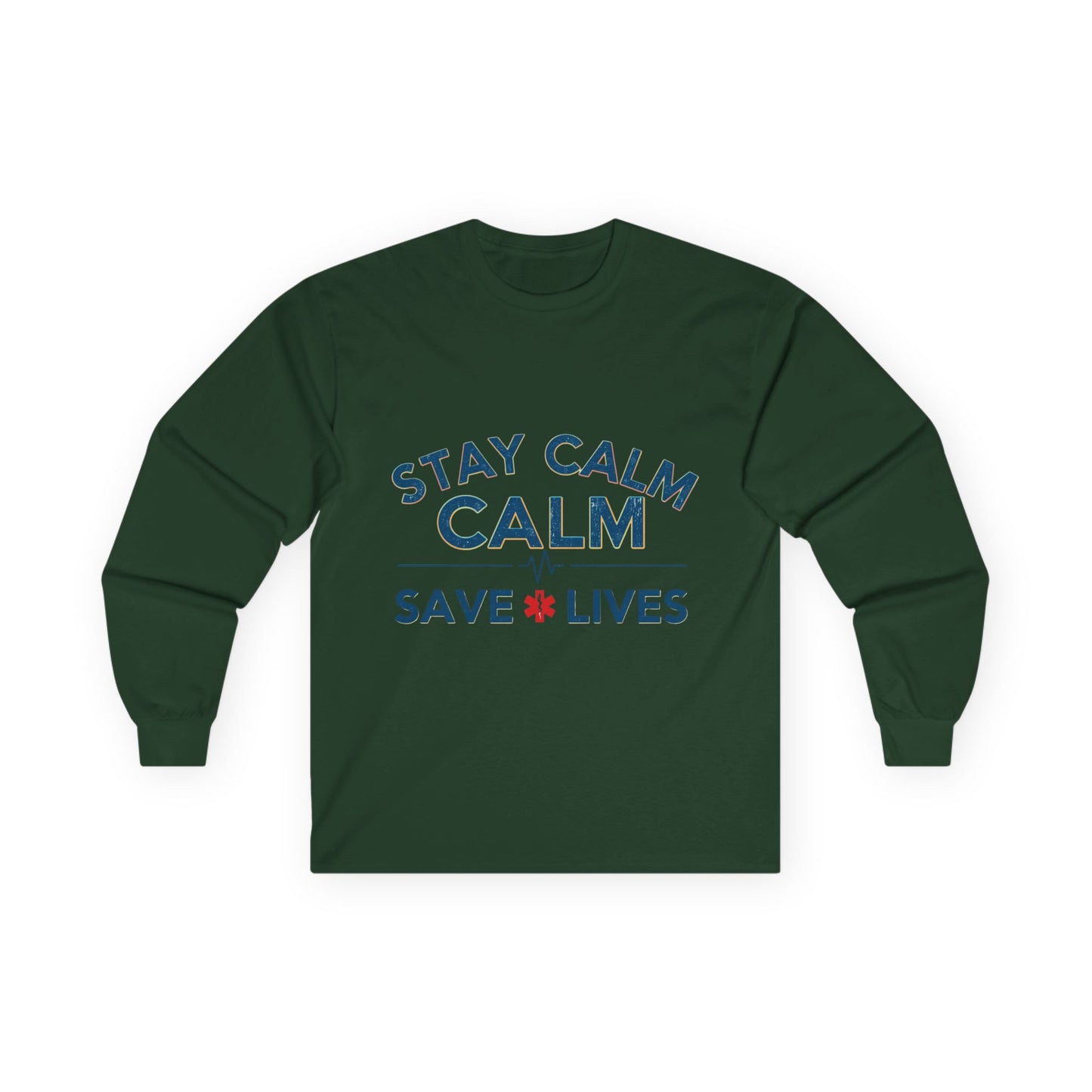 Stay Calm Save Lives Long Sleeve Tee — Medical/First Responder Support Shirt