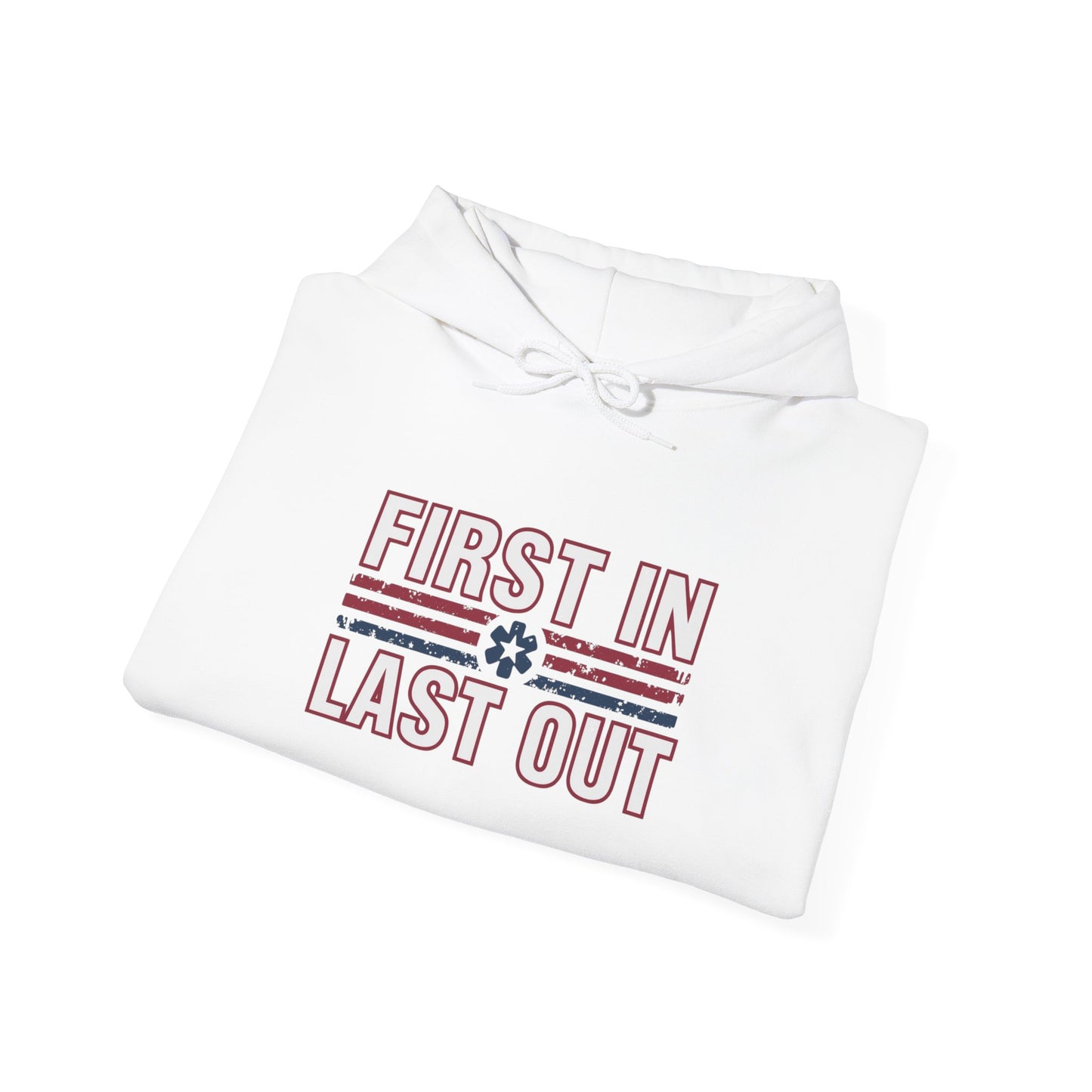 First In Last Out Hoodie — EMT/Paramedic firefighters Rescue Crew Hooded Sweatshirt