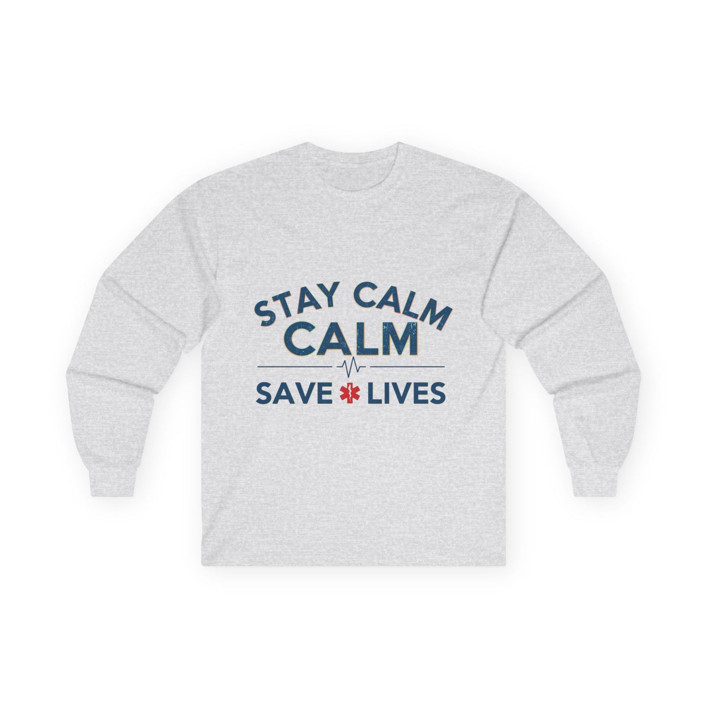 Stay Calm Save Lives Long Sleeve Tee — Medical/First Responder Support Shirt