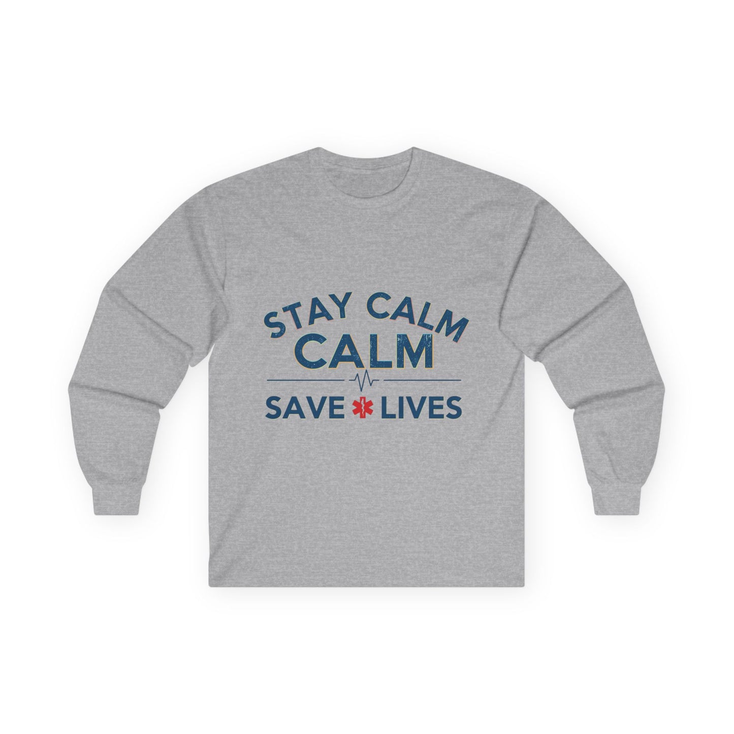Stay Calm Save Lives Long Sleeve Tee — Medical/First Responder Support Shirt