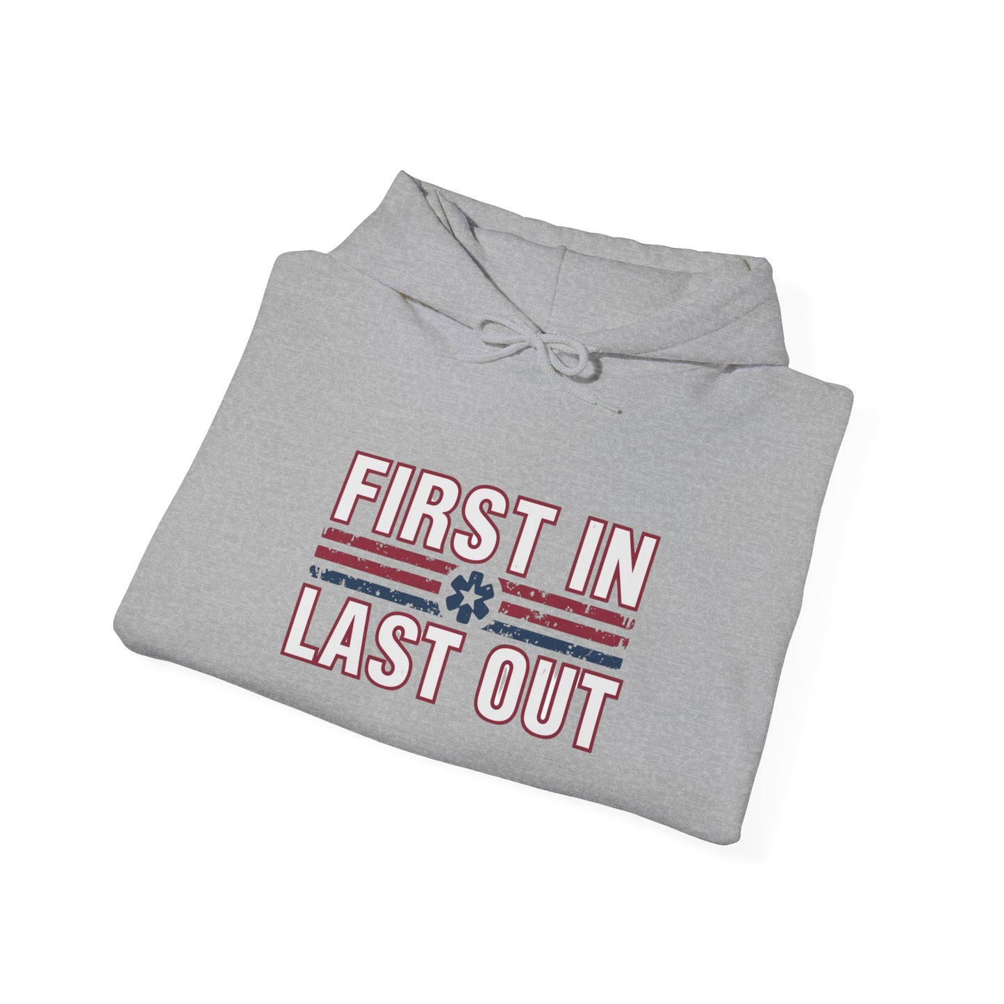 First In Last Out Hoodie — EMT/Paramedic firefighters Rescue Crew Hooded Sweatshirt