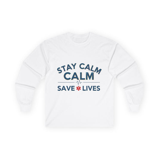 Stay Calm Save Lives Long Sleeve Tee — Medical/First Responder Support Shirt